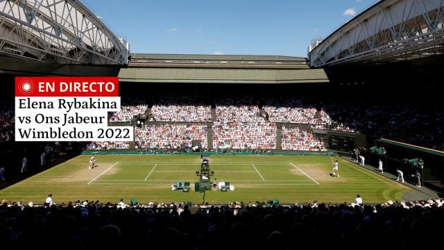 Rybakina - Jabeur,  Wimbledon 2022 en vivo