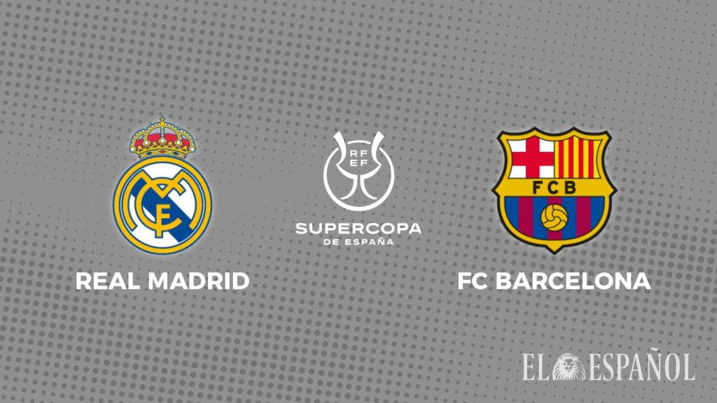 Real Madrid - Barcelona, final de la Supercopa de España