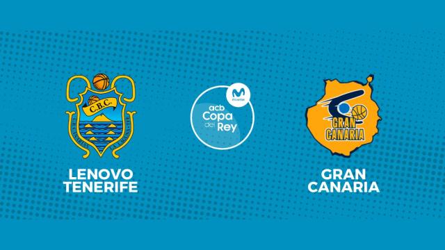 Tenerife - Gran Canaria, la Copa del Rey en directo