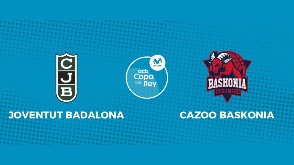 Joventut - Baskonia, la Copa del Rey en directo