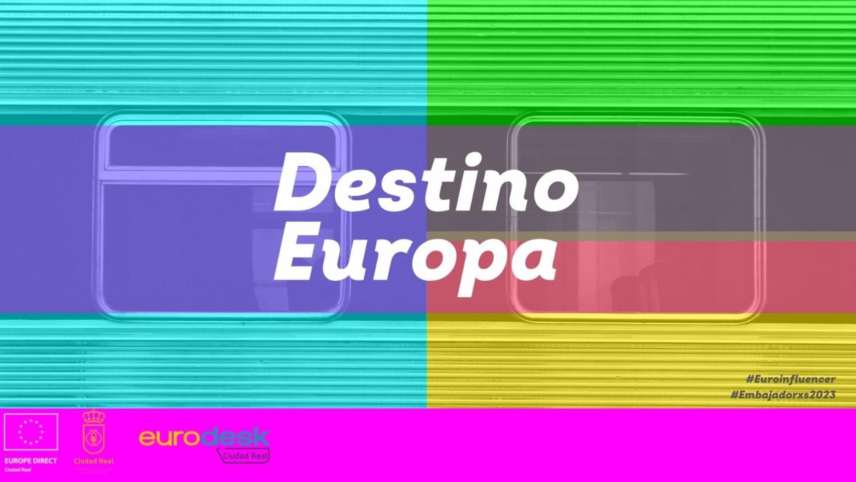 Cartel del concurso para jóvenes de Ciudad Real que quieran difundir programas de la Unión Europea 'Destino Europa' .