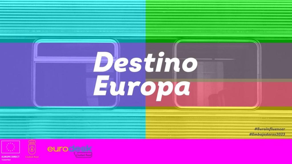Cartel del concurso para jóvenes de Ciudad Real que quieran difundir programas de la Unión Europea 'Destino Europa' .