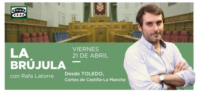 La Brújula de Onda Cero se emitirá este viernes desde las Cortes de Castilla-La Mancha