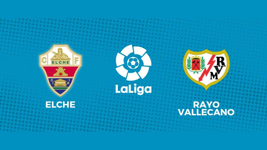 Elche - Rayo, La Liga en directo