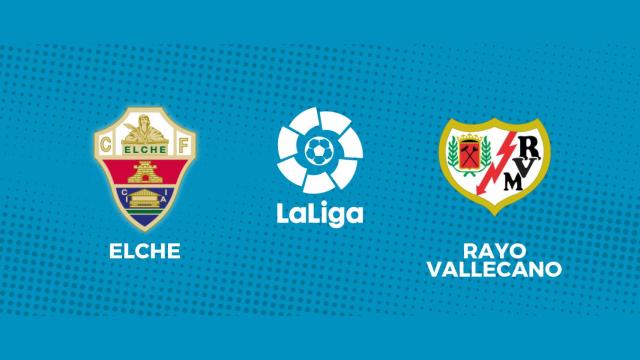 Elche - Rayo, La Liga en directo