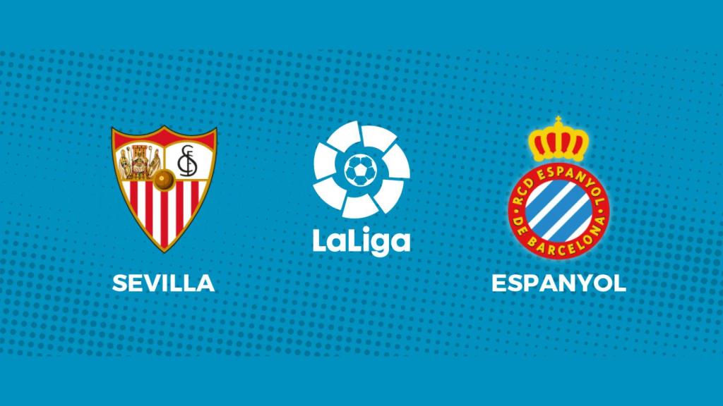 Sevilla - Espanyol, La Liga en directo