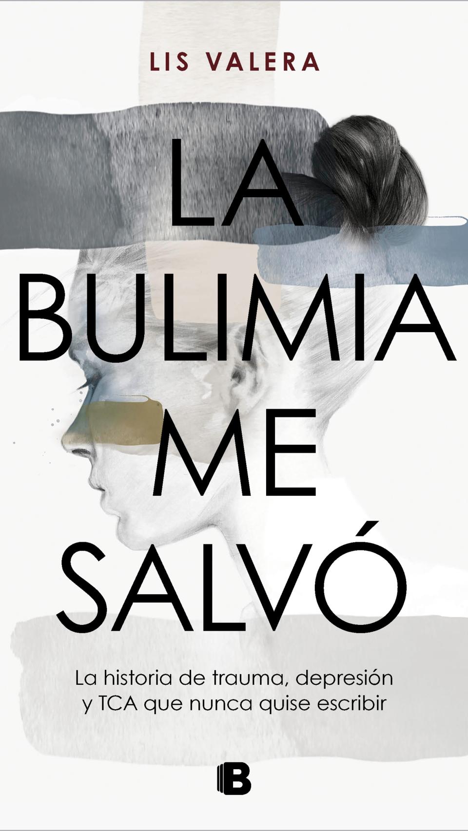 Portada del libro 'La bulimia de salvó' (Ediciones B, 2023).