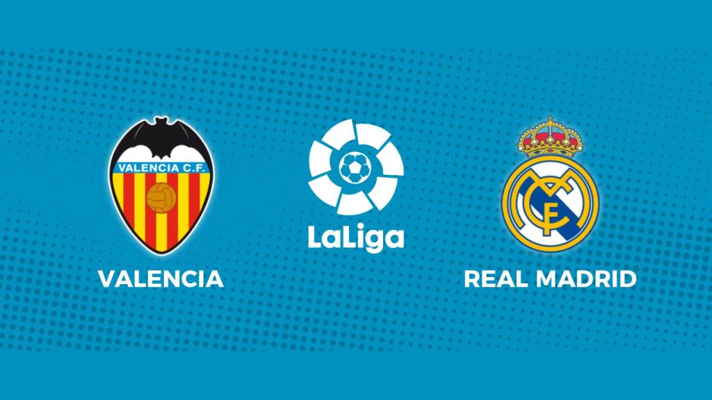 Valencia - Real Madrid, La Liga en directo