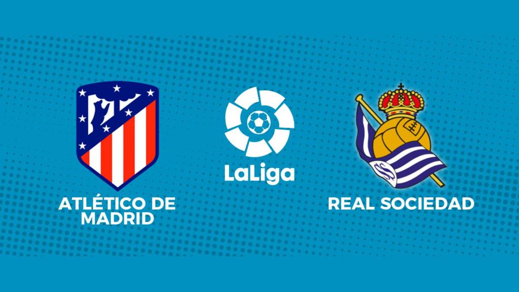 Atlético Madrid - Real Sociedad, La Liga en directo