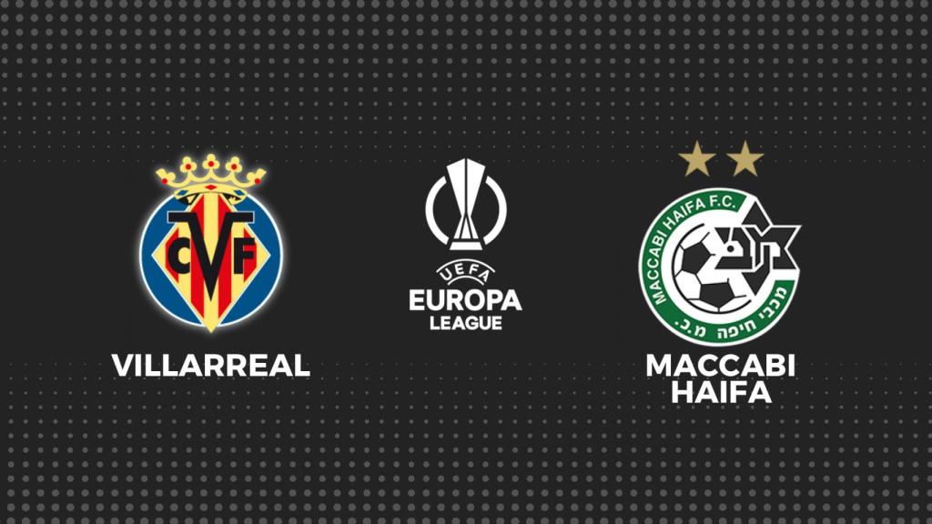 Villarreal - Maccabi Haifa, fútbol en directo