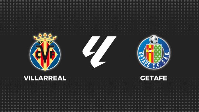 Villarreal - Getafe, La Liga en directo