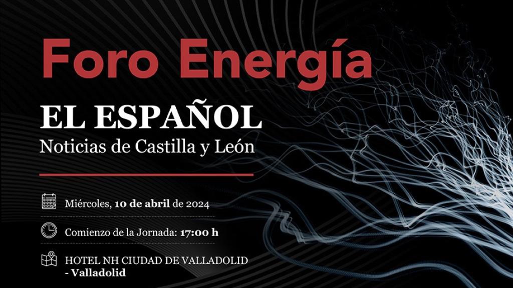 Foro Energía, organizado por El Español-Noticias de Castilla y León el 10 de abril de 2024