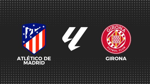 At. Madrid - Girona, La Liga en directo