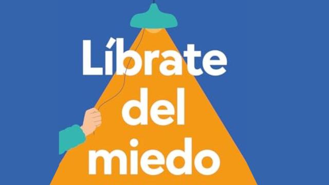 'Libérate del miedo'.