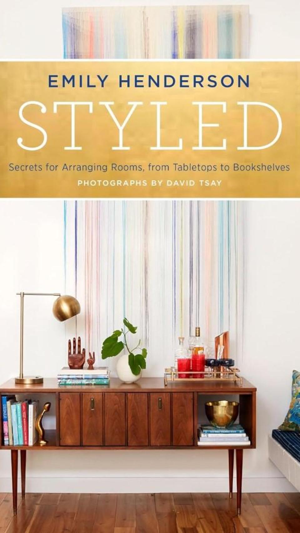 'Styled: Secrets for Arranging Rooms, from Tabletops to Bookshelves'
