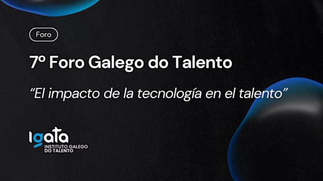 Igata celebra en A Coruña el Foro Galego do Talento el viernes 13 de junio.