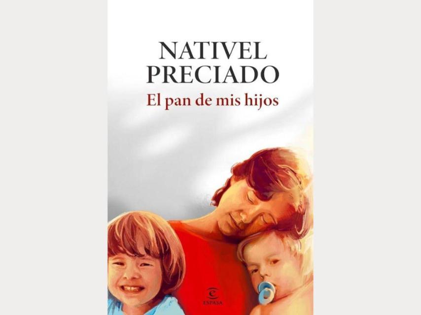 Portada del libro de Nativel Preciado 'El pan de mis hijos'.