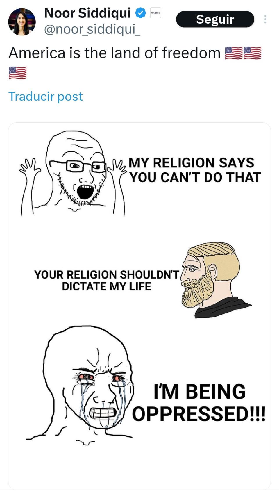 Noor Siddiqui critica a través de un meme que cita: —Mi religión dice que no puedes hacer eso. —Tu religión no debería dictar mi vida. —¡Estoy siendo oprimido!
