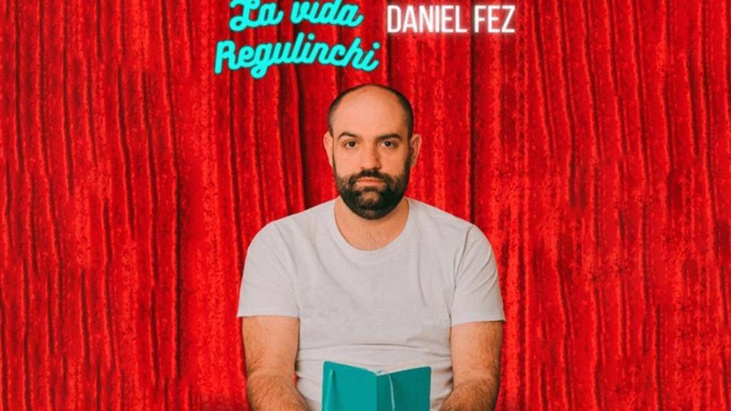 El nuevo espectáculo de Daniel Fez: 'La vida regulinchi'