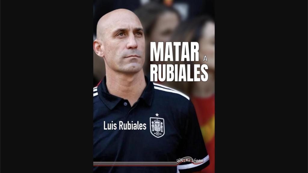 Portada del libro 'Matar a Rubiales'