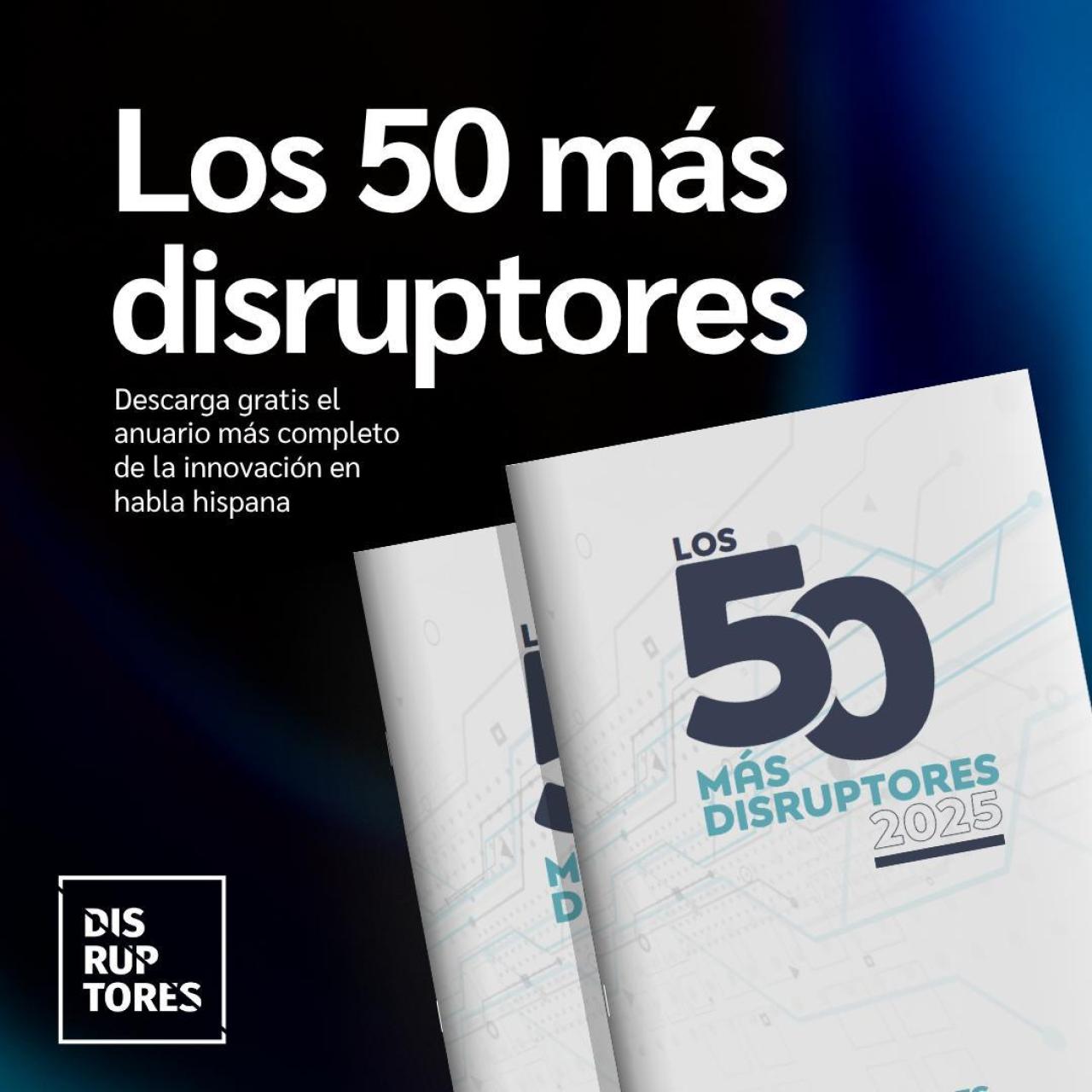 El anuario 'Los 50+disruptores' 2025.