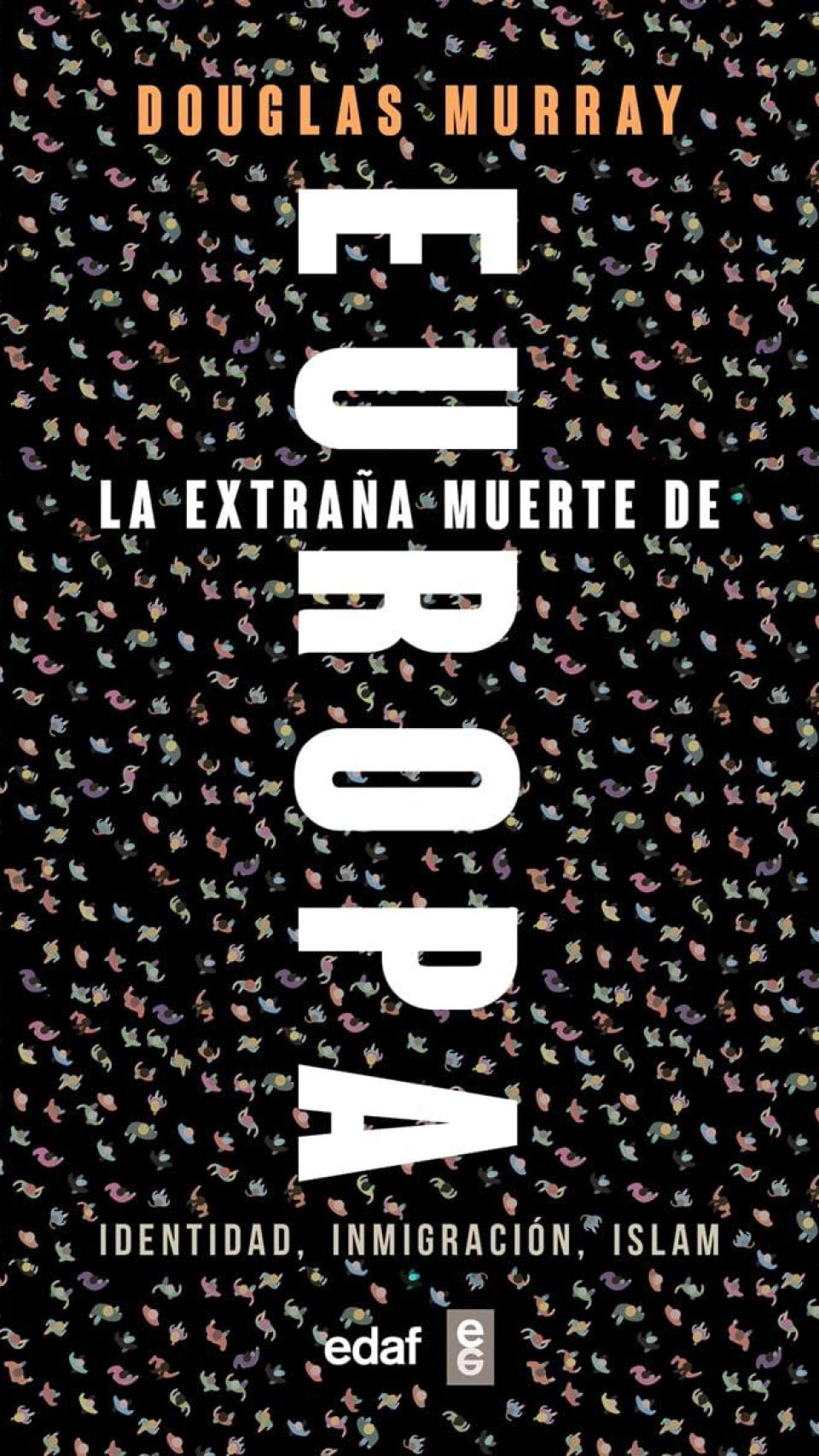 'La extraña muerte de Europa', de Douglas Murray.