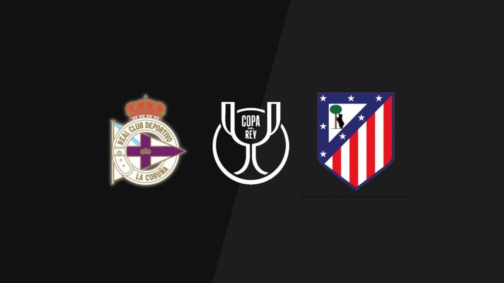 Deportivo de la Coruña - Atlético de Madrid, Copa del Rey.