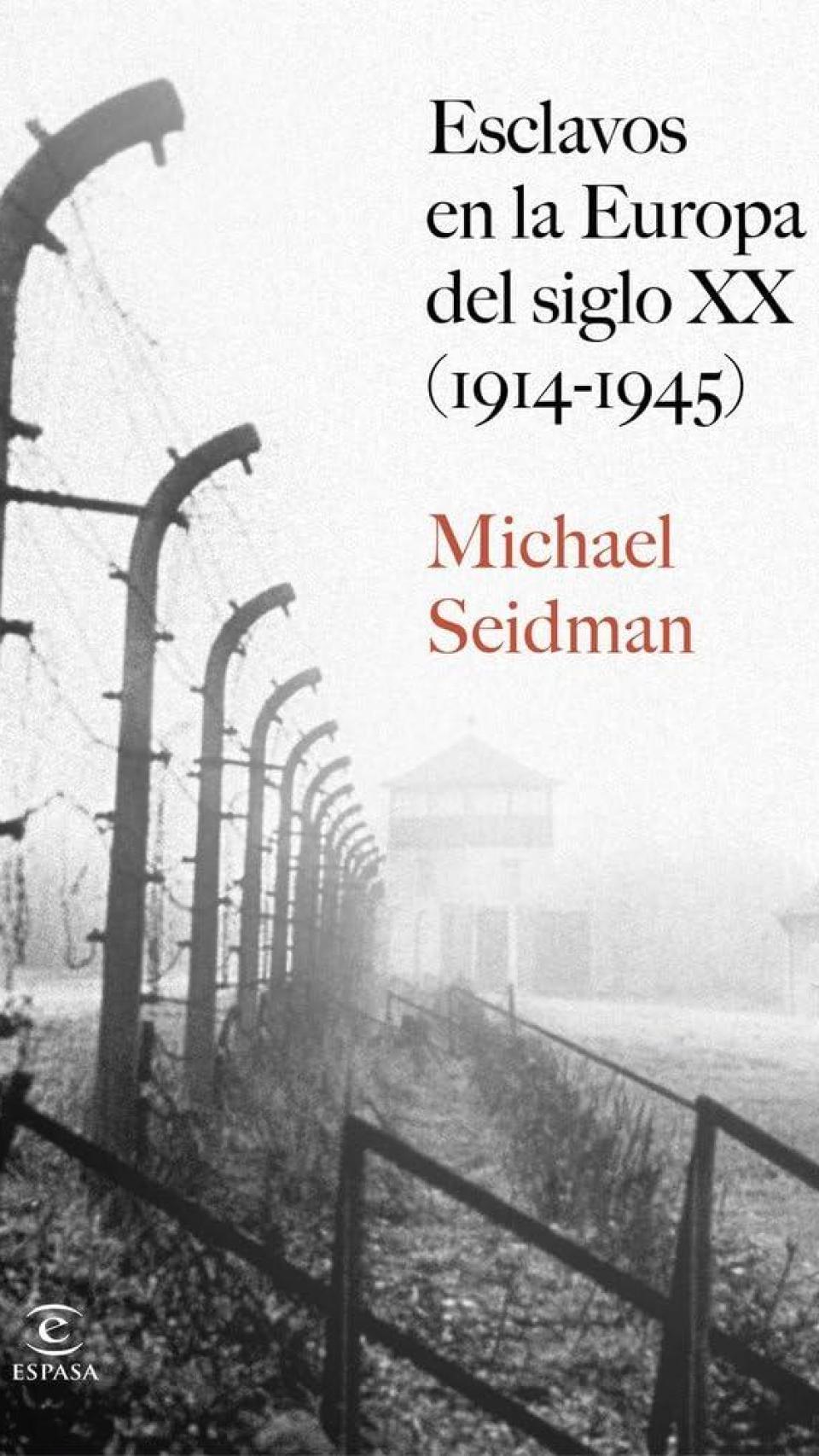 'Esclavos en la Europa del siglo XX', de Michael Seidman.
