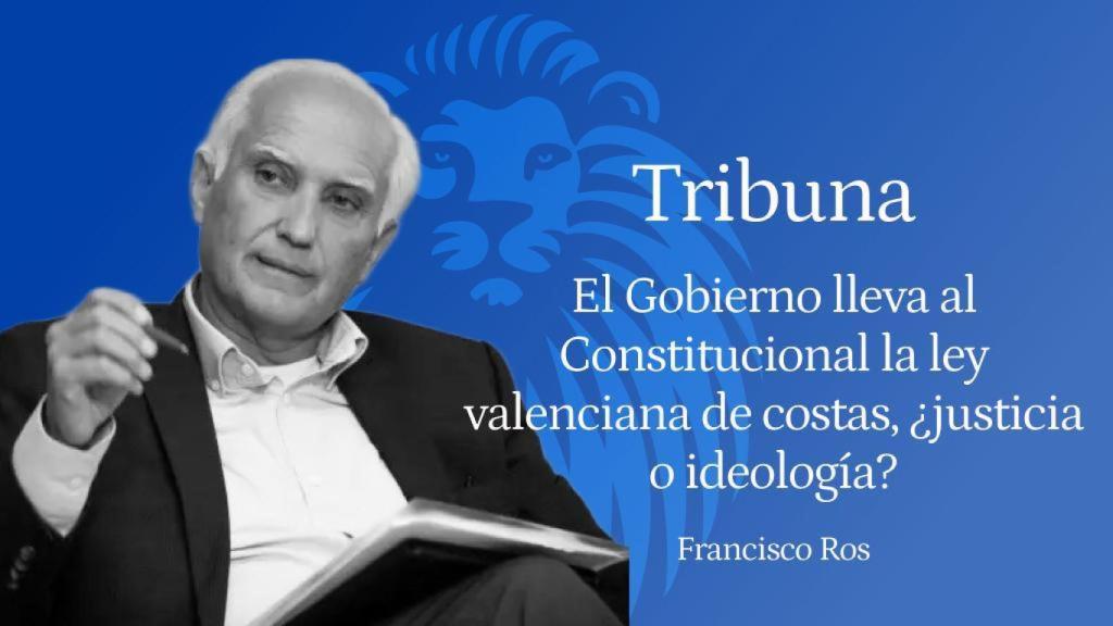 El Gobierno lleva al Constitucional la ley valenciana de costas, ¿justicia o ideología?