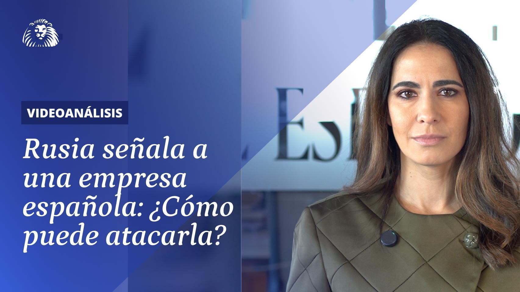 Rusia señala a una empresa española: ¿Cómo puede atacarla?