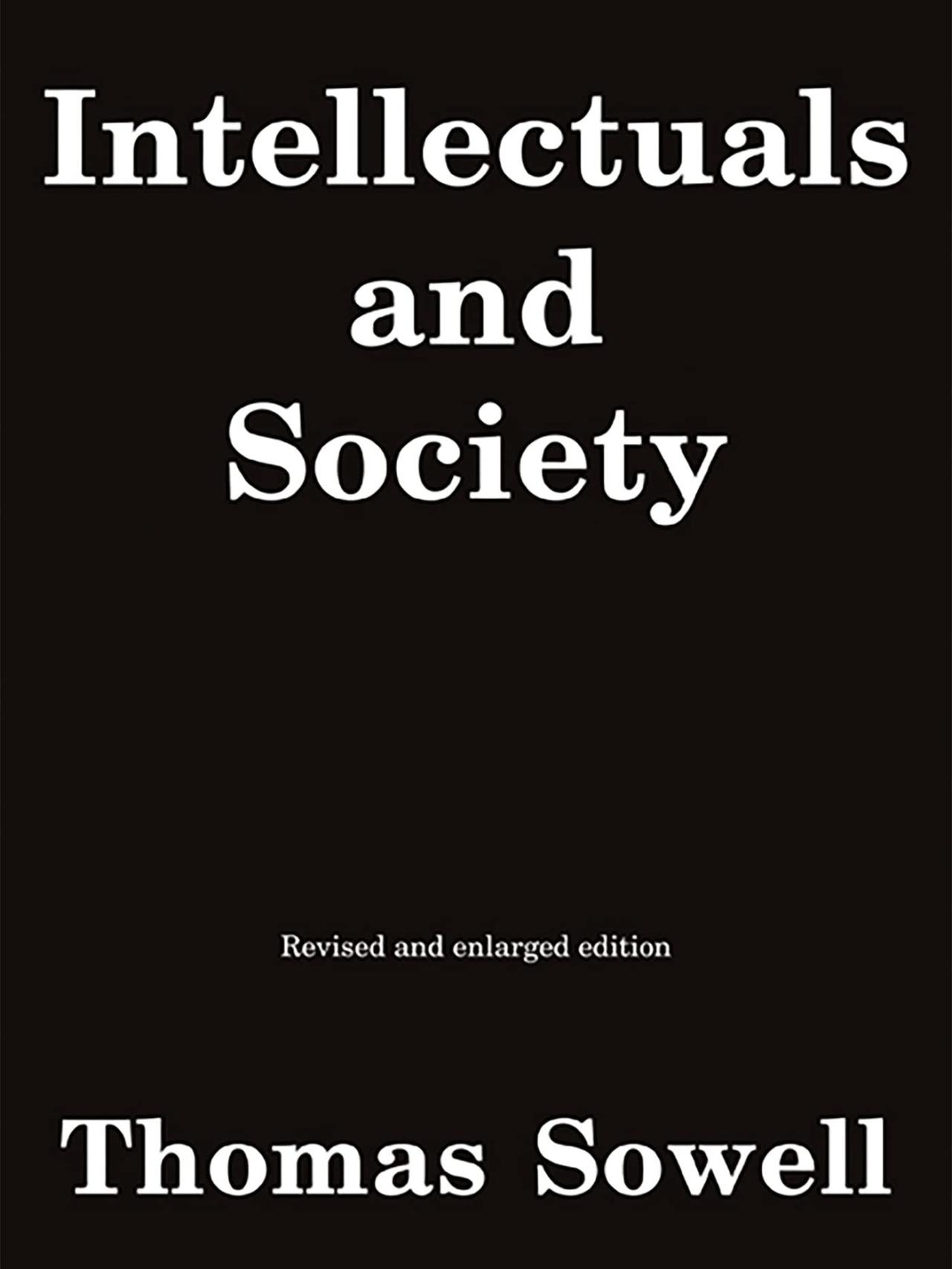 'Intellectuals and Society', de Thomas Sowell.