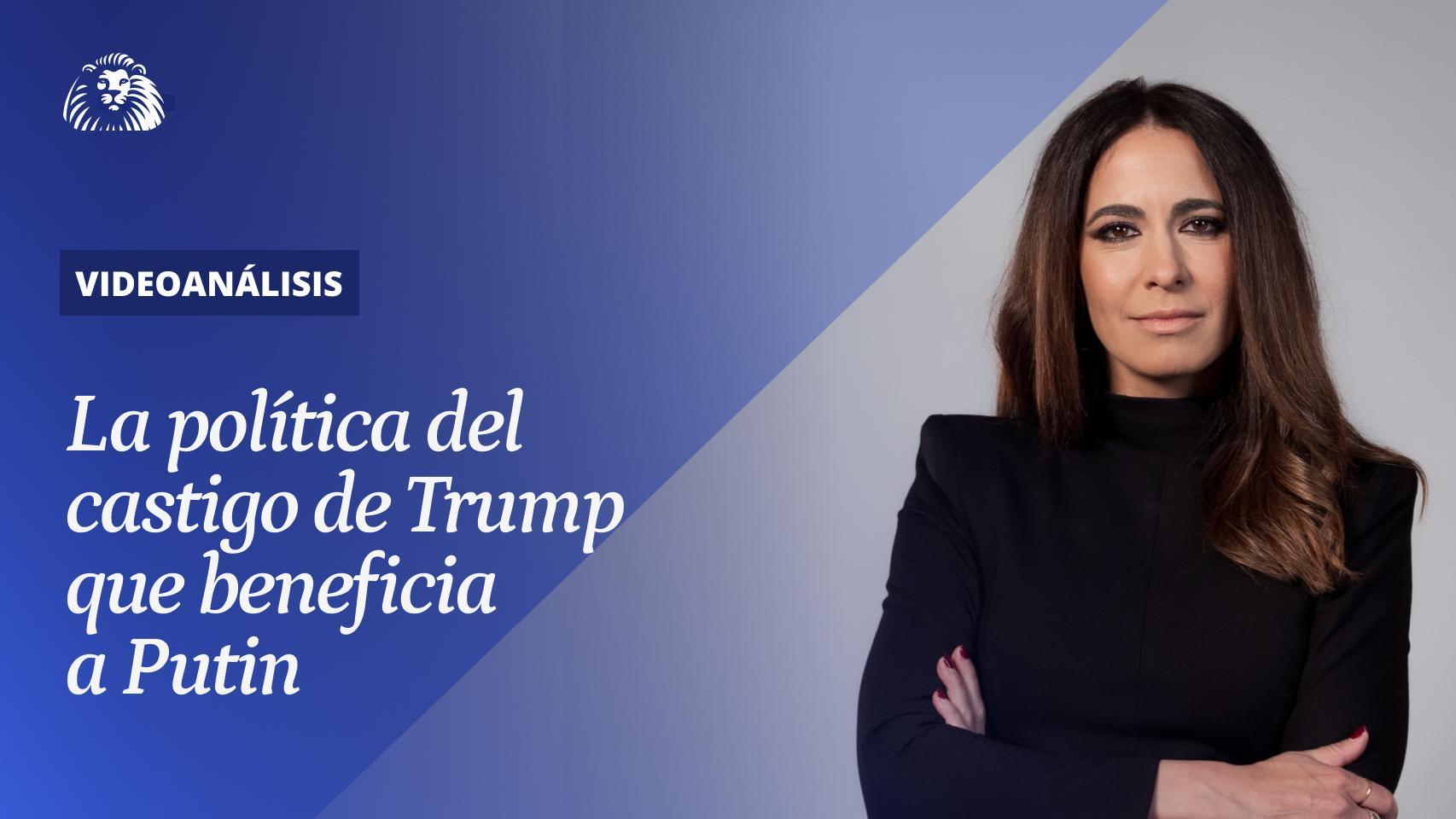 la política del castigo de Trump que beneficia a Vladimir Putin