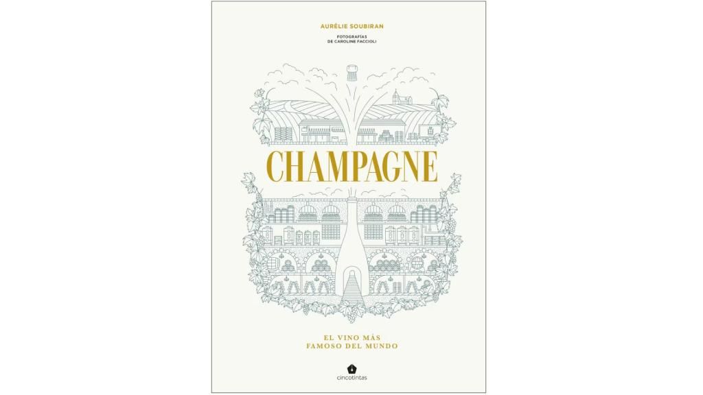 'Champagne. El vino más famoso del mundo', Aurélie Soubiran (Cinco Tintas)